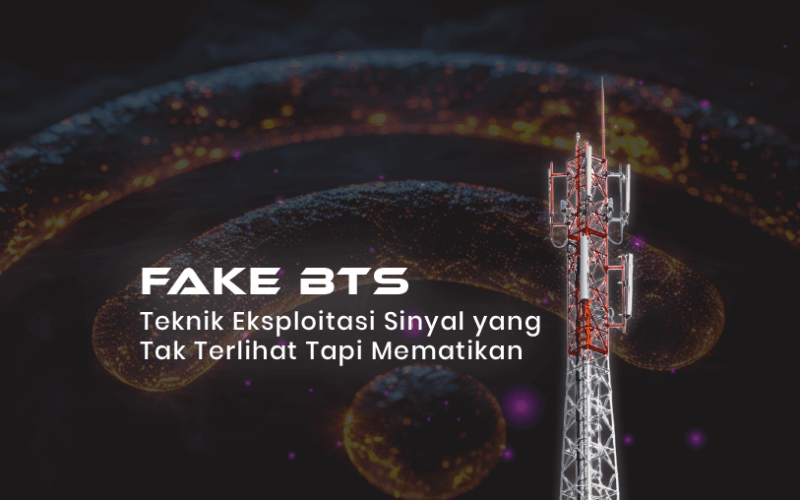 Fake BTS: Teknik Eksploitasi Sinyal yang Tak Terlihat Tapi Mematikan