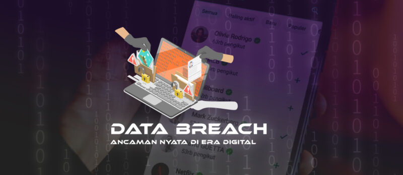Data Breach adalah Ancaman Nyata di Era Digital: Kenali Bagaimana Cara Mencegahnya