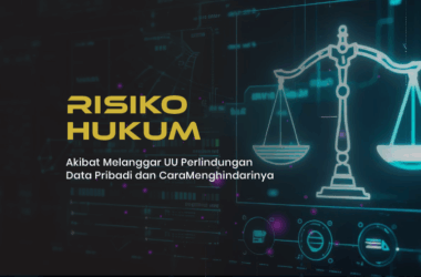 Risiko Hukum Akibat Melanggar UU PDP dan Cara Menghindarinya
