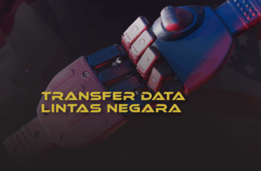 Mengulas Isu Transfer Data Pribadi RI–AS: Siapkah Regulasi Kita?