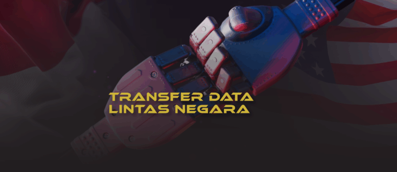 Mengulas Isu Transfer Data Pribadi RI–AS: Siapkah Regulasi Kita?